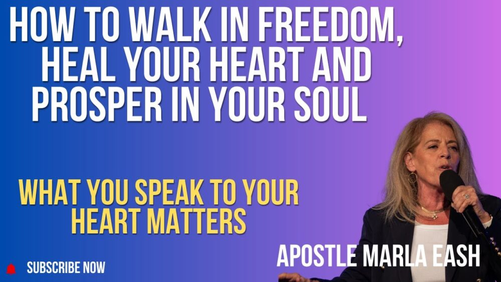 How to Walk in Freedom, Heal Your Heart and Prosper Your Soul - Apostle Marla Eash Image