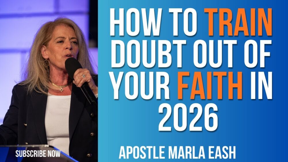 How to Train Doubt Out of Your Faith in 2026 - Apostle Marla Eash Image