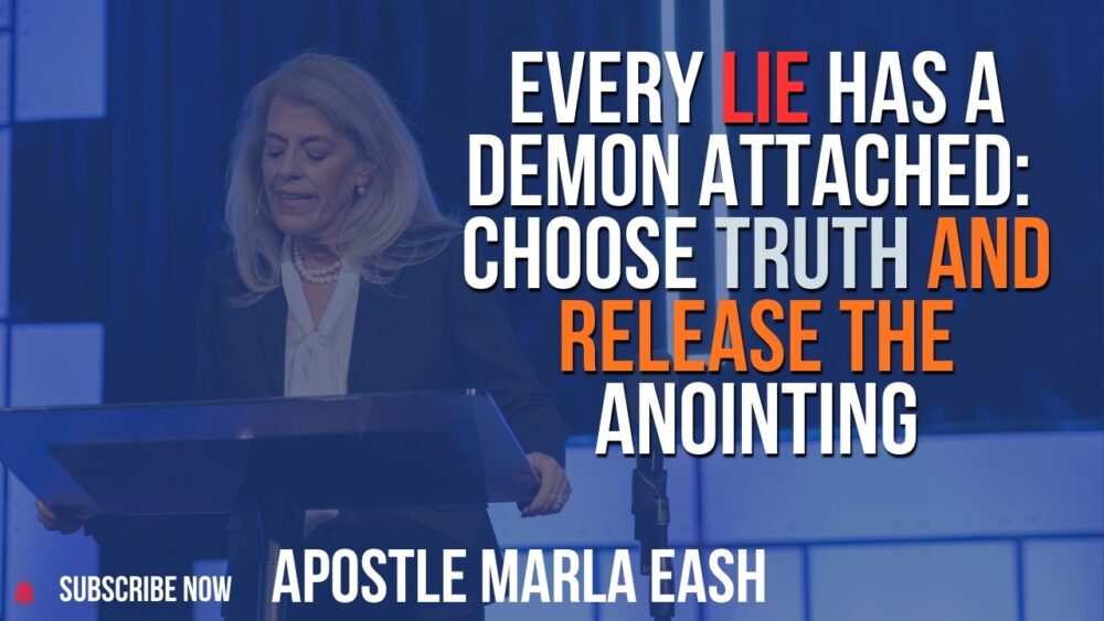 Every Lie Has a Demon Attached: Choose Truth and Release the Anointing - Apostle Marla Eash Image