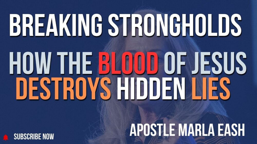 Breaking Strongholds: How the Blood of Jesus Destroys Hidden Lies - Apostle Marla Eash Image