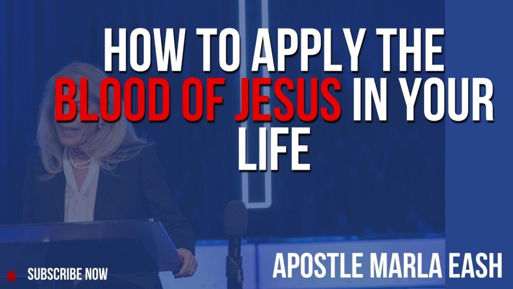 How to Apply the Blood of Jesus in Your Life - Apostle Marla Eash Image
