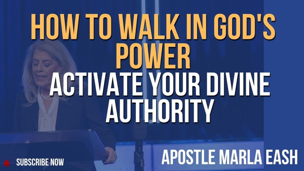 How to Actually Walk in God's Power: Activate Your Divine Authority Now - Apostle Marla Eash Image