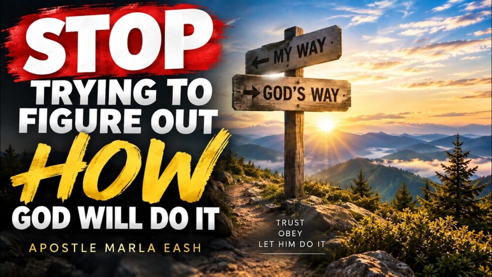 Stop Trying to Figure Out How God Will Do It Image